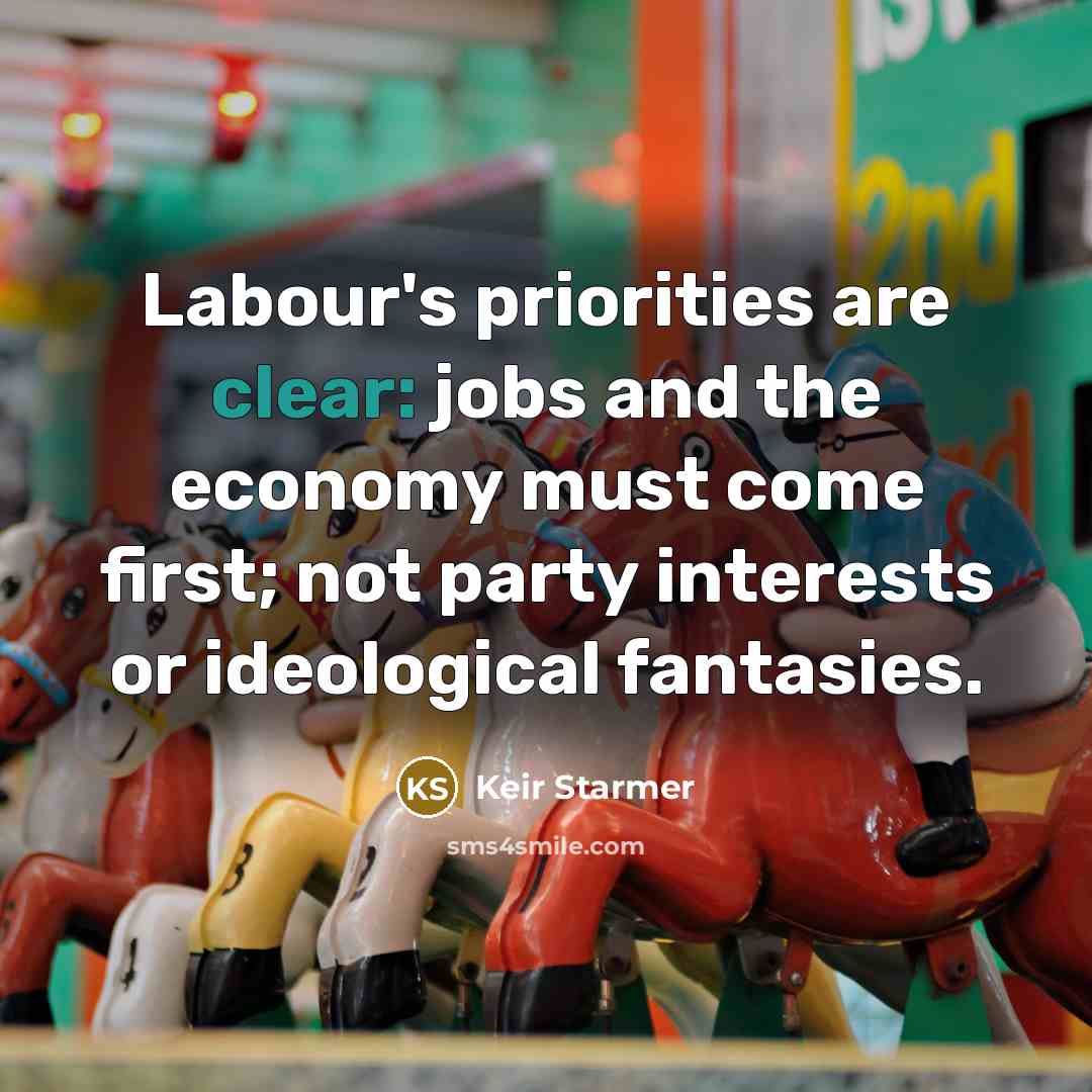 “Labour's priorities are clear: jobs and the economy must come…” quote by Keir Starmer