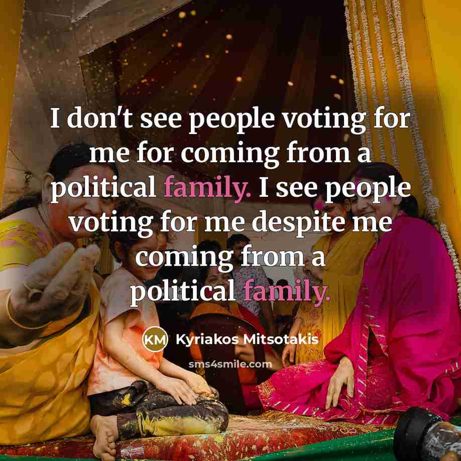 “I don't see people voting for me for coming from…” quote by Kyriakos Mitsotakis