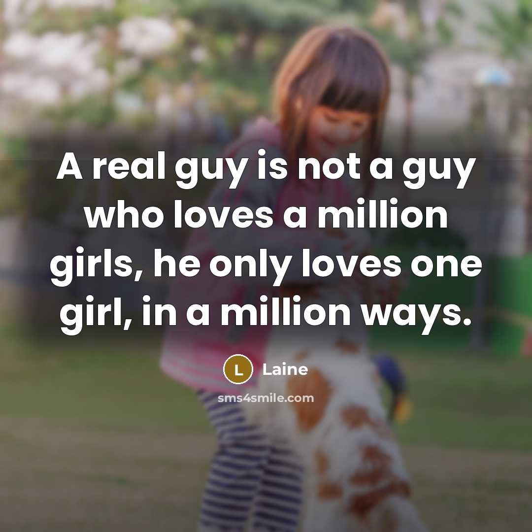 “A real guy is not a guy who loves a…” quote by Laine