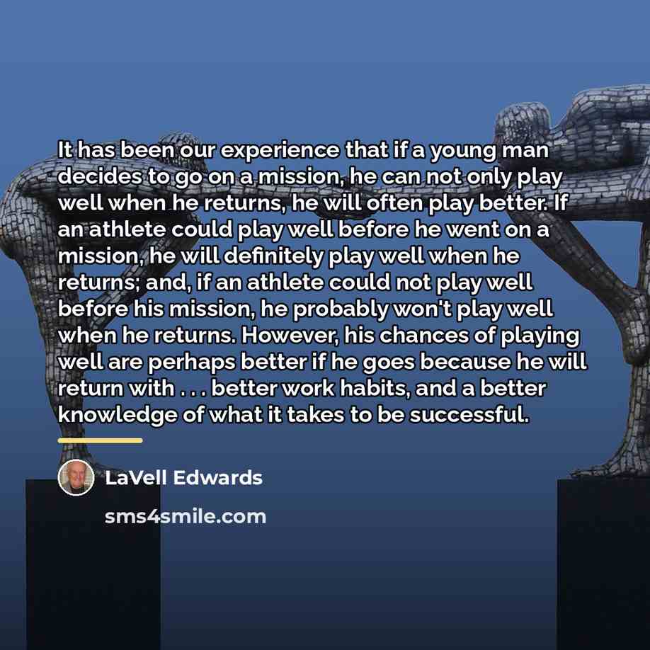 “It has been our experience that if a young man…” quote by LaVell Edwards