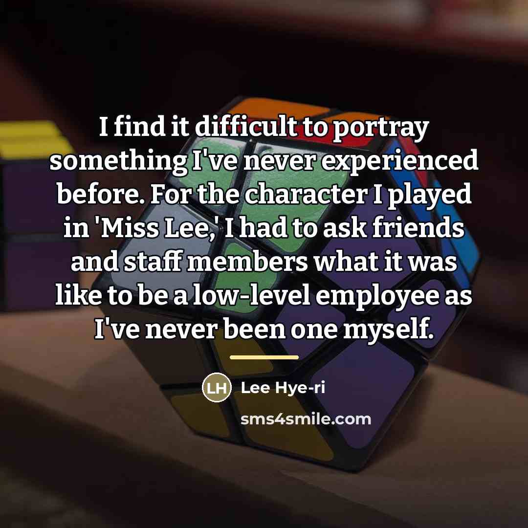 “I find it difficult to portray something I've never experienced…” quote by Lee Hye-ri
