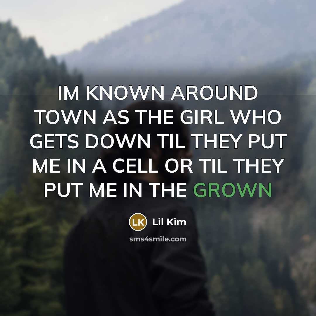“IM KNOWN AROUND TOWN AS THE GIRL WHO GETS DOWN…” quote by LIL KIM
