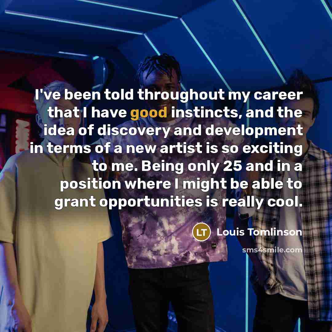 “I've been told throughout my career that I have good…” quote by Louis Tomlinson
