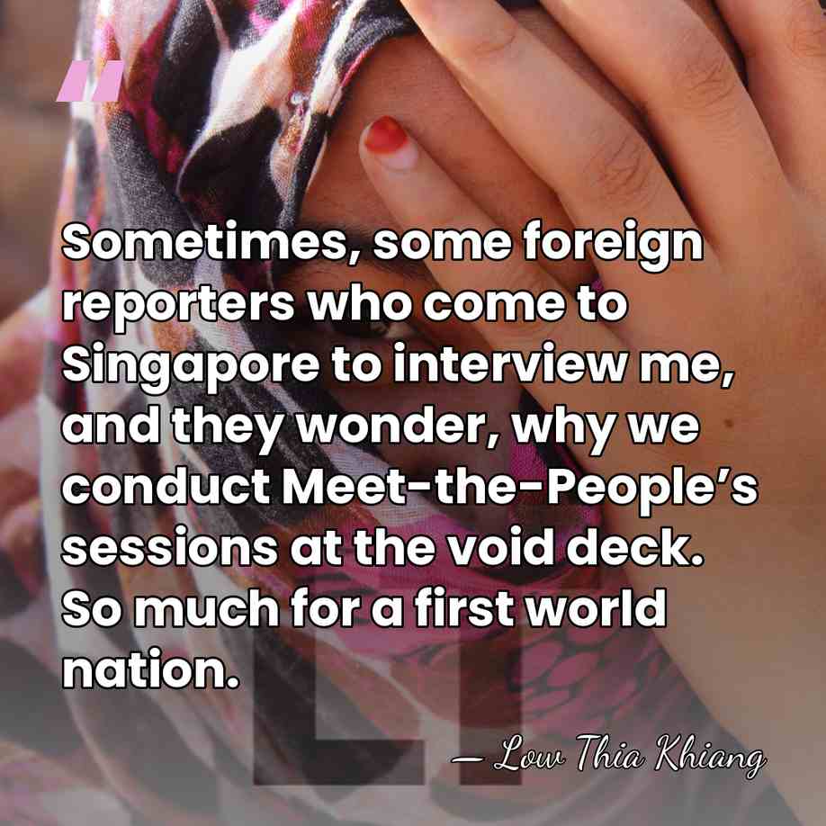 Sometimes, some foreign reporters who come to Singapore to interview me, and&hellip; - Low Thia Khiang