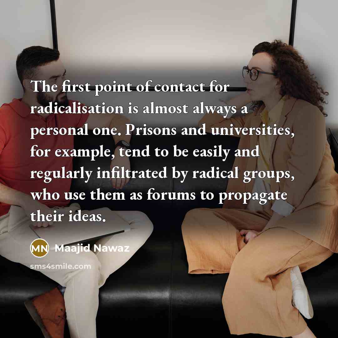 “The first point of contact for radicalisation is almost always…” quote by Maajid Nawaz