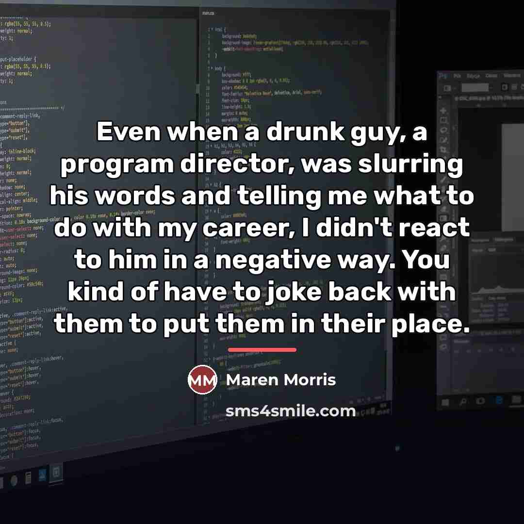 “Even when a drunk guy, a program director, was slurring…” quote by Maren Morris