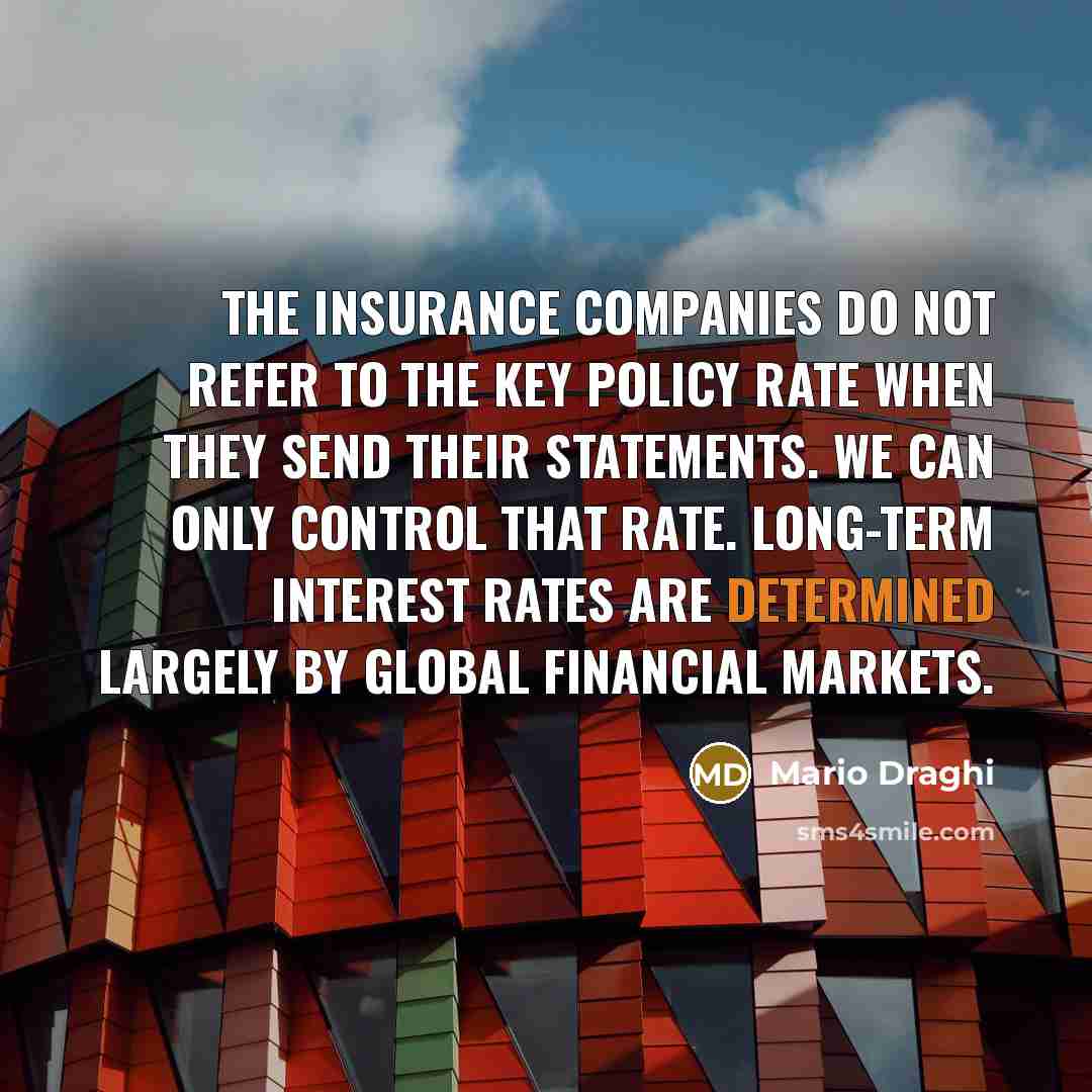 “The insurance companies do not refer to the key policy…” quote by Mario Draghi
