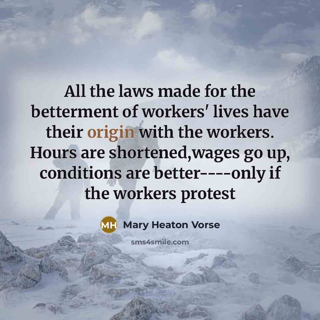 “All the laws made for the betterment of workers' lives…” quote by Mary Heaton Vorse