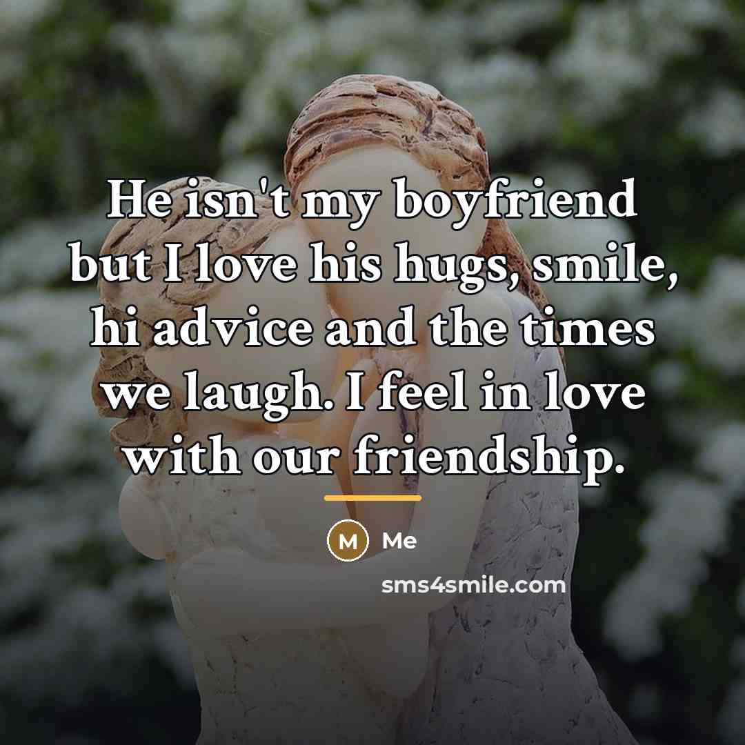 “He isn't my boyfriend but I love his hugs, smile,…” quote by Me