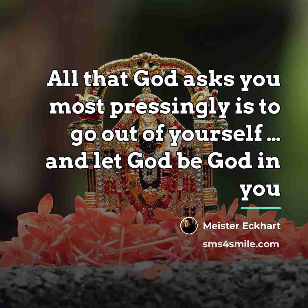 “All that God asks you most pressingly is to go…” quote by Meister Eckhart