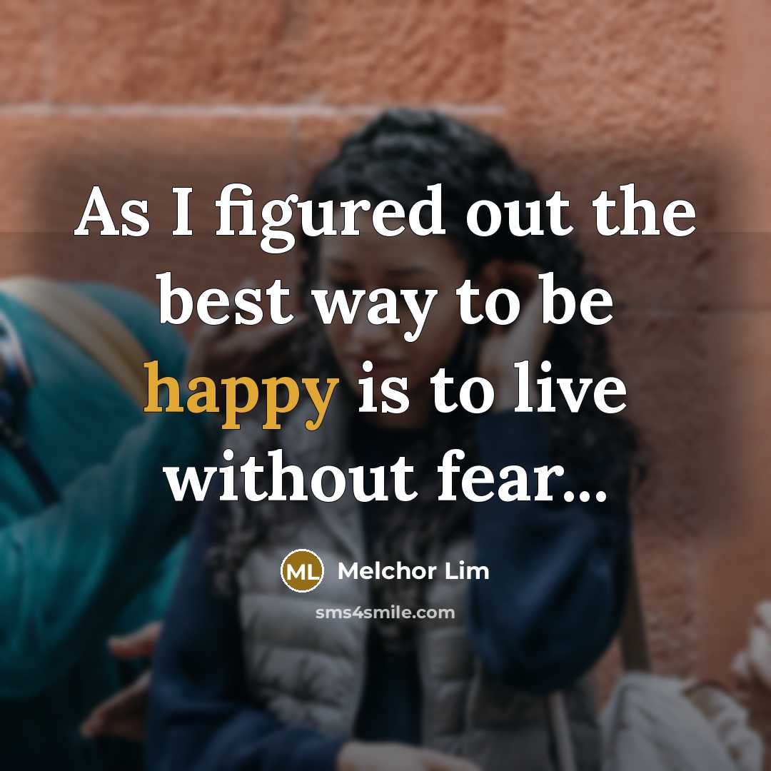 “As I figured out the best way to be happy…” quote by Melchor Lim