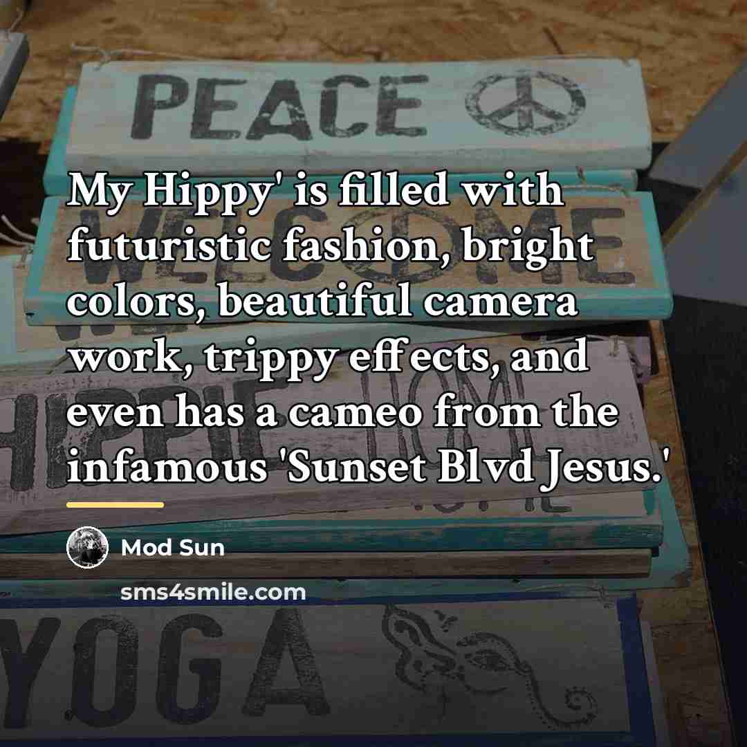 “My Hippy' is filled with futuristic fashion, bright colors, beautiful…” quote by Mod Sun