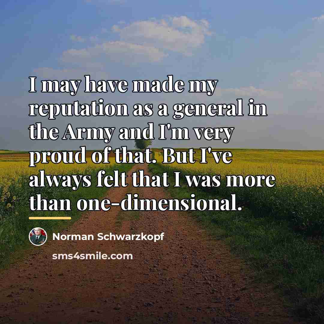 “I may have made my reputation as a general in…” quote by Norman Schwarzkopf