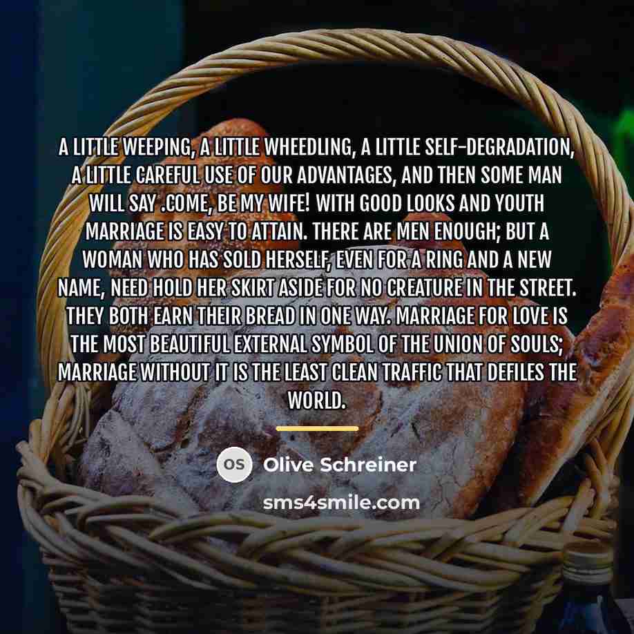 “A little weeping, a little wheedling, a little self-degradation, a…” quote by Olive Schreiner