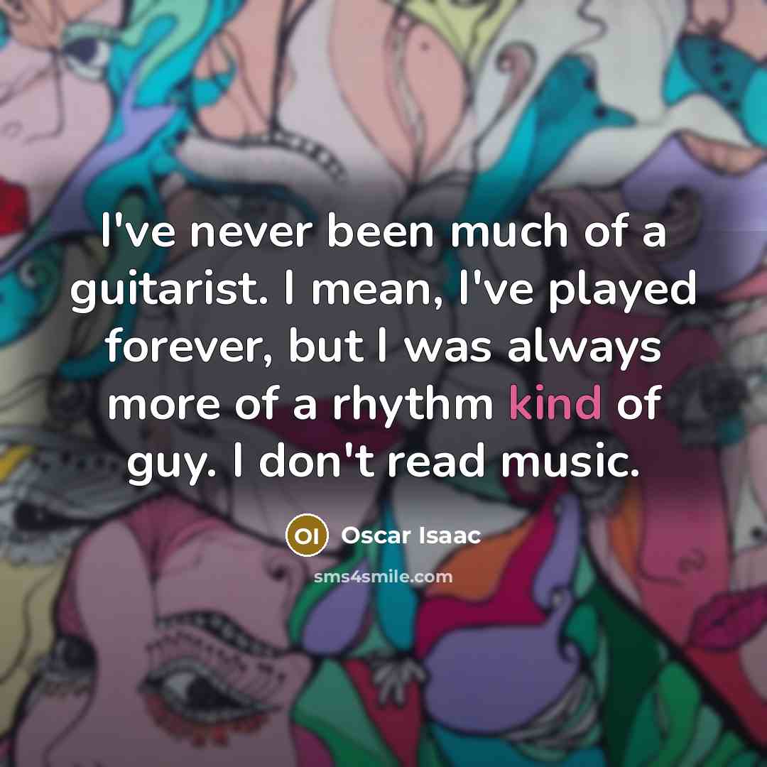 “I've never been much of a guitarist. I mean, I've…” quote by Oscar Isaac