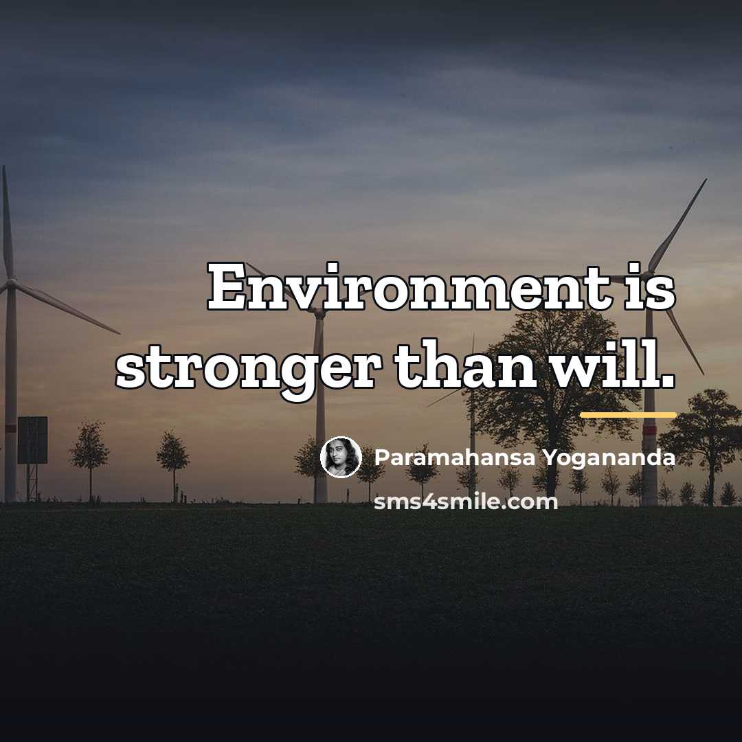 “Environment is stronger than will.…” quote by Paramahansa Yogananda