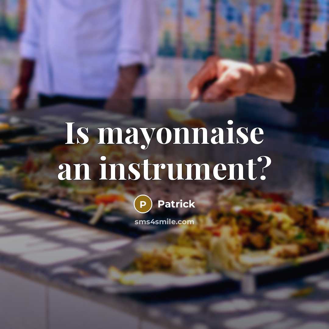 “Is mayonnaise an instrument?” quote by Patrick