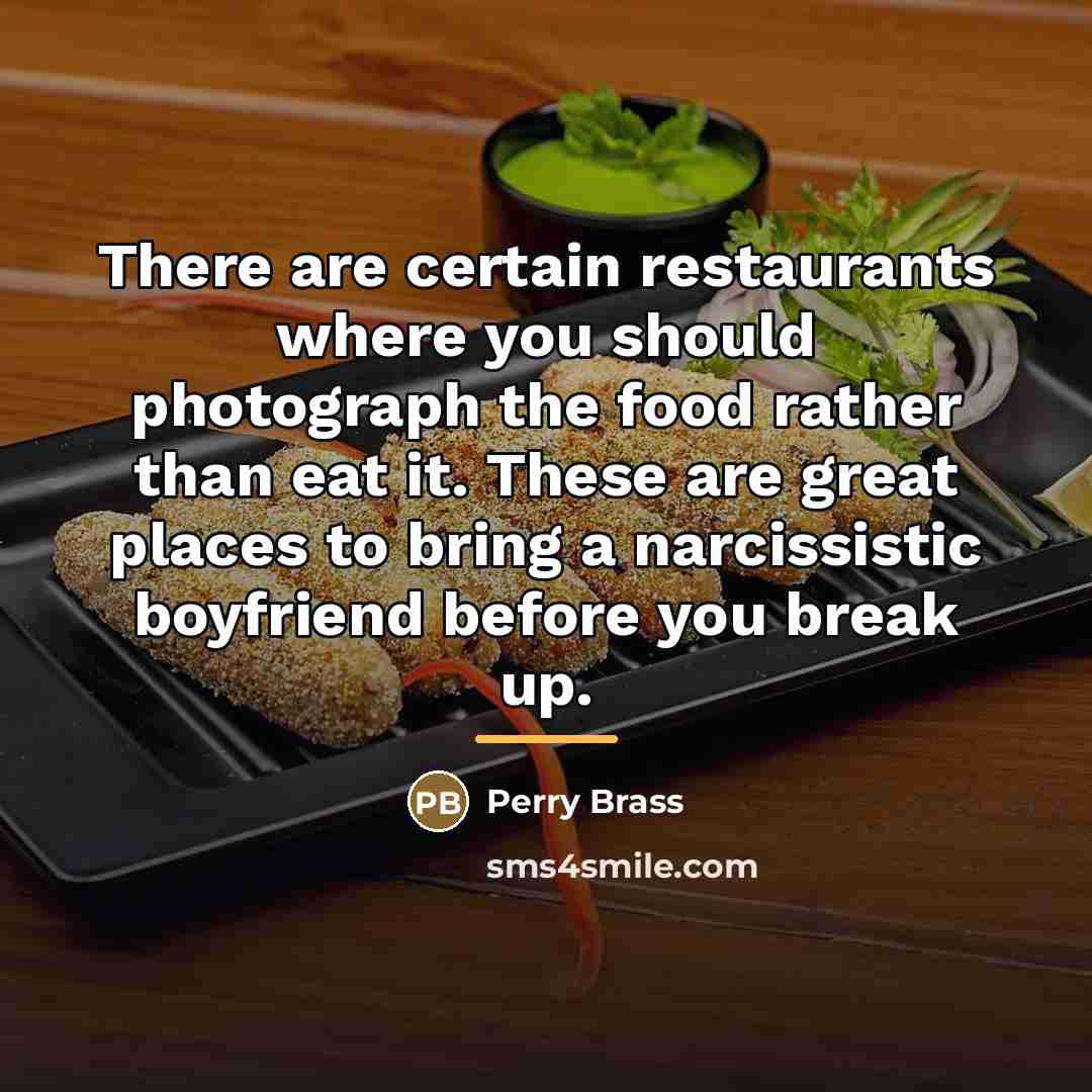 “There are certain restaurants where you should photograph the food…” quote by Perry Brass