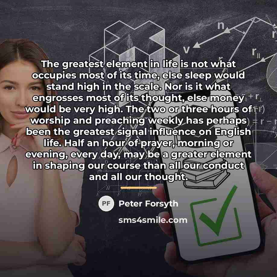 “The greatest element in life is not what occupies most…” quote by Peter Forsyth