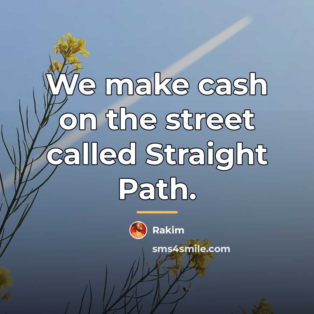“We make cash on the street called Straight Path.…” quote by Rakim