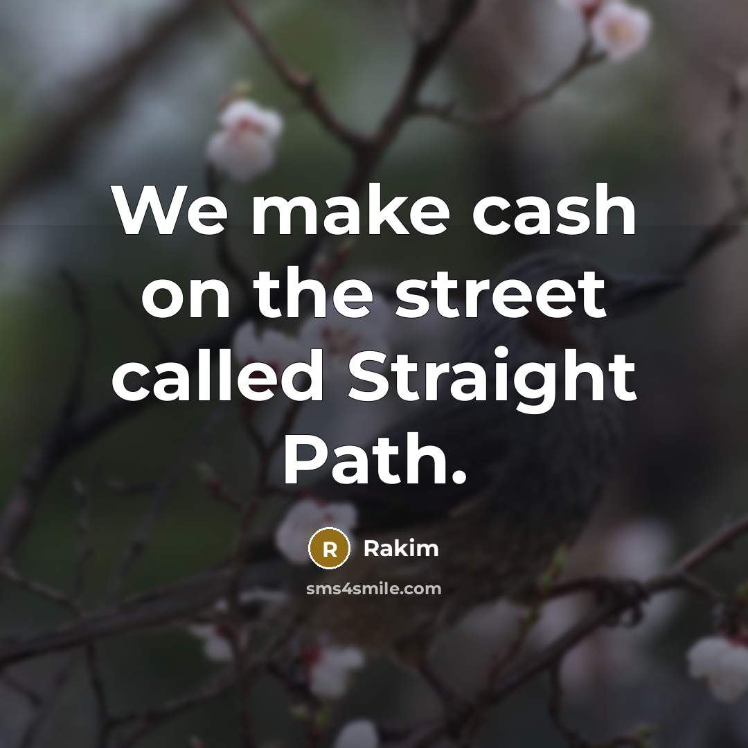 “We make cash on the street called Straight Path.” quote by Rakim