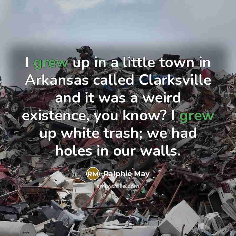 “I grew up in a little town in Arkansas called…” quote by Ralphie May