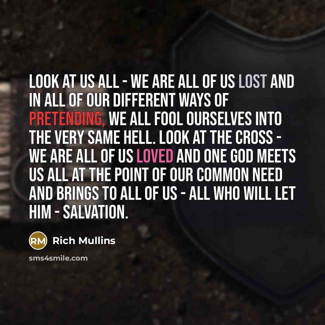 “Look at us all - we are all of us…” quote by Rich Mullins