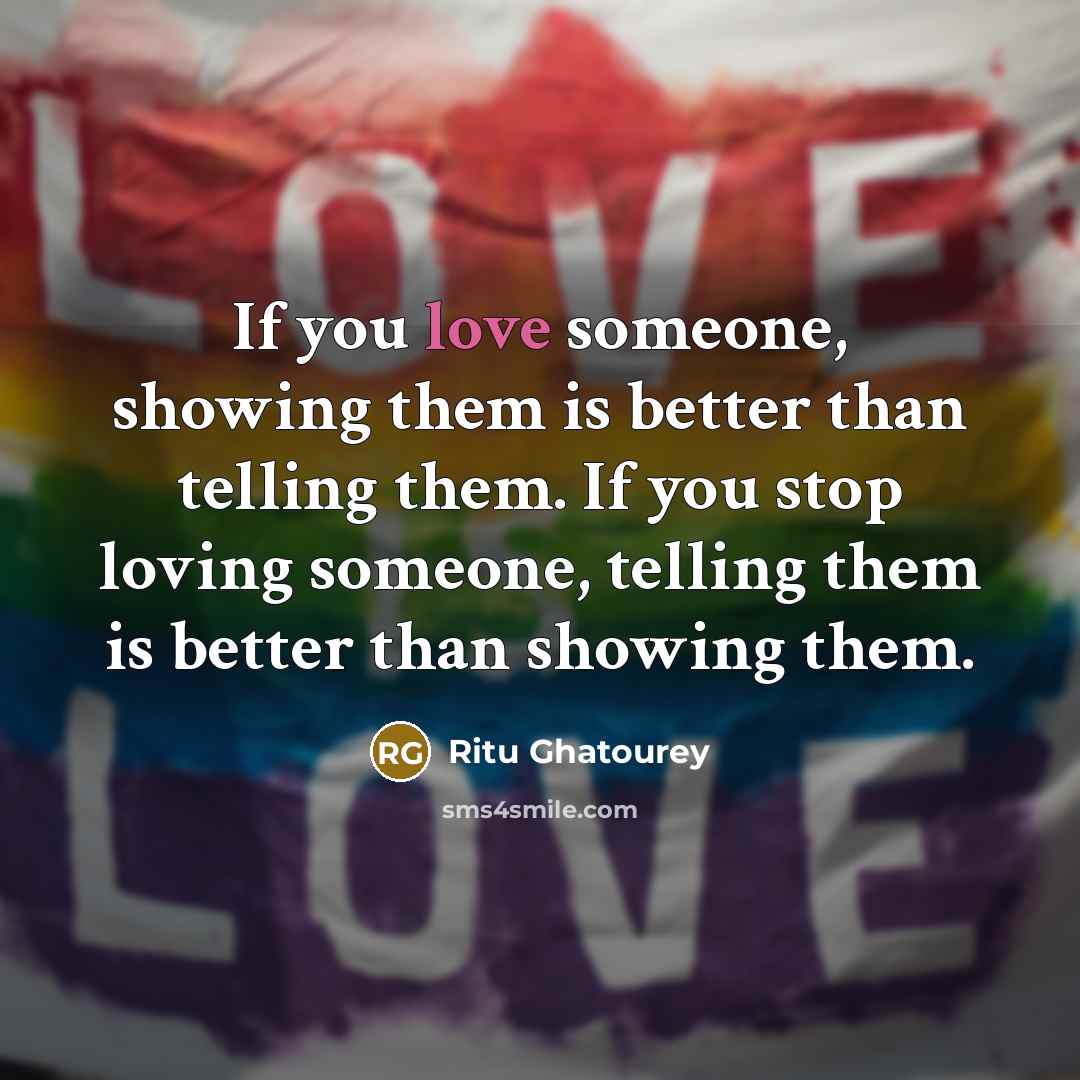 “If you love someone, showing them is better than telling…” quote by Ritu Ghatourey