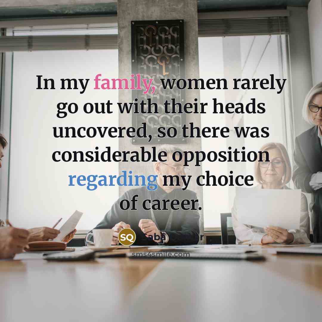 “In my family, women rarely go out with their heads…” quote by Saba Qamar