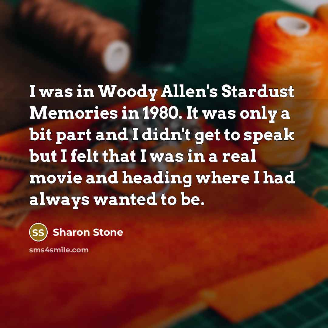 “I was in Woody Allen's Stardust Memories in 1980. It…” quote by Sharon Stone