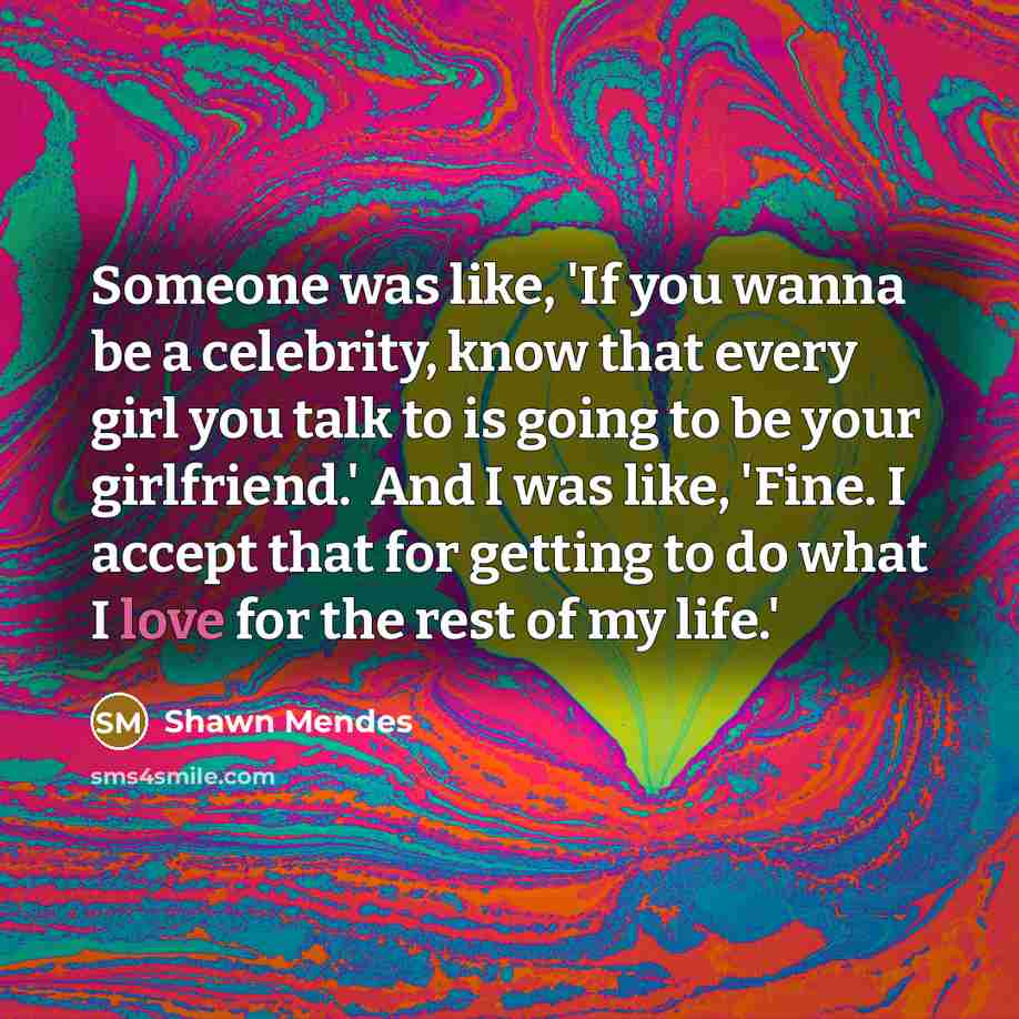 “Someone was like, 'If you wanna be a celebrity, know…” quote by Shawn Mendes