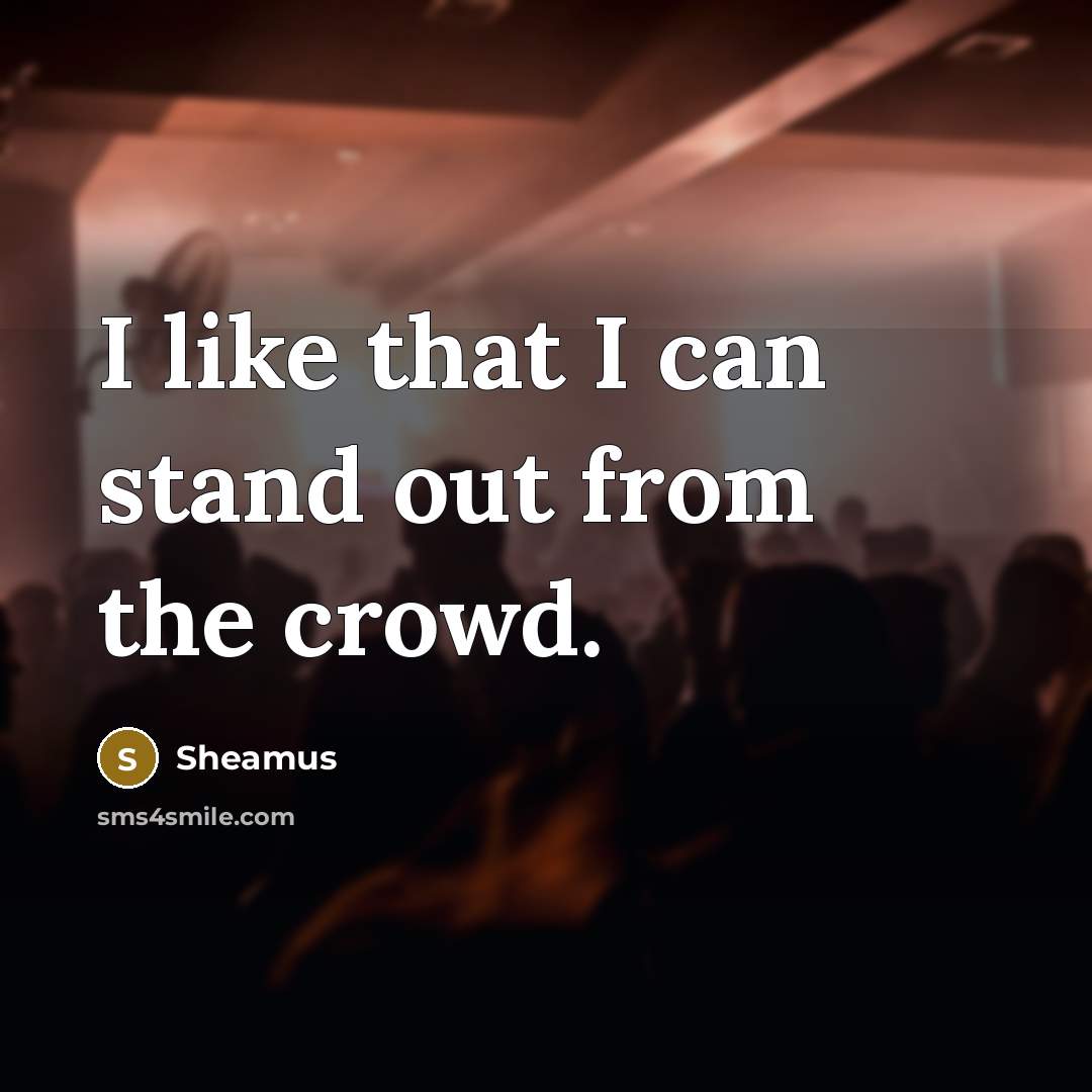 “I like that I can stand out from the crowd.…” quote by Sheamus