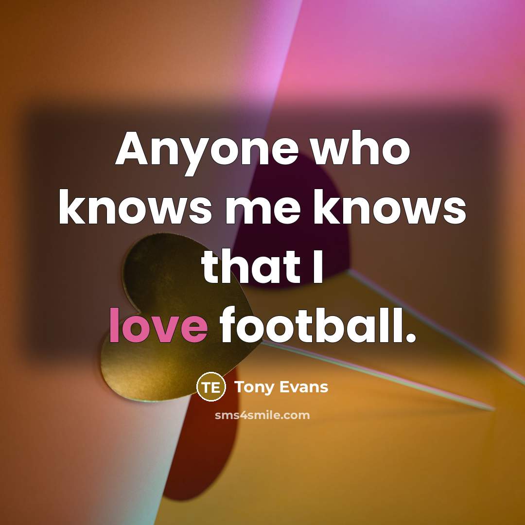“Anyone who knows me knows that I love football.…” quote by Tony Evans
