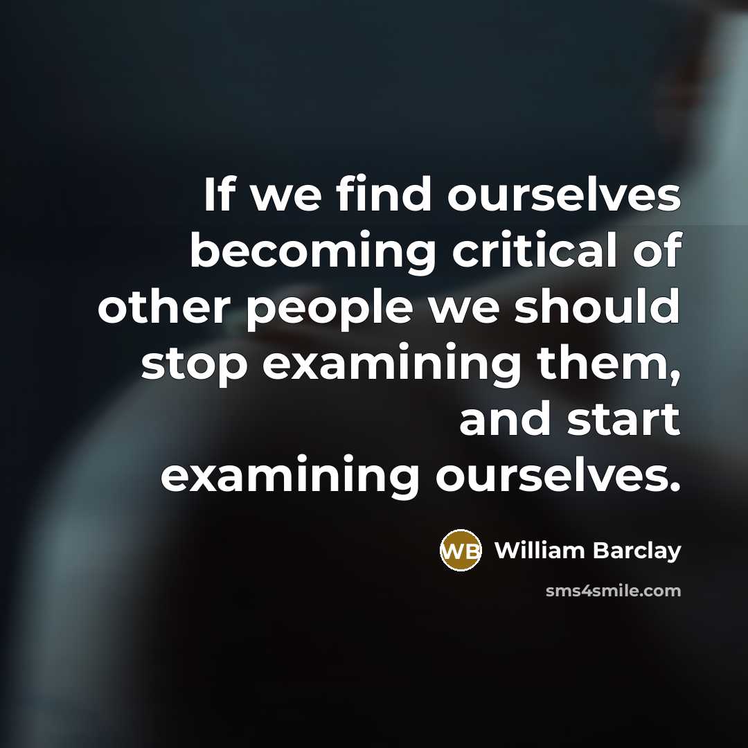 “If we find ourselves becoming critical of other people we…” quote by William Barclay