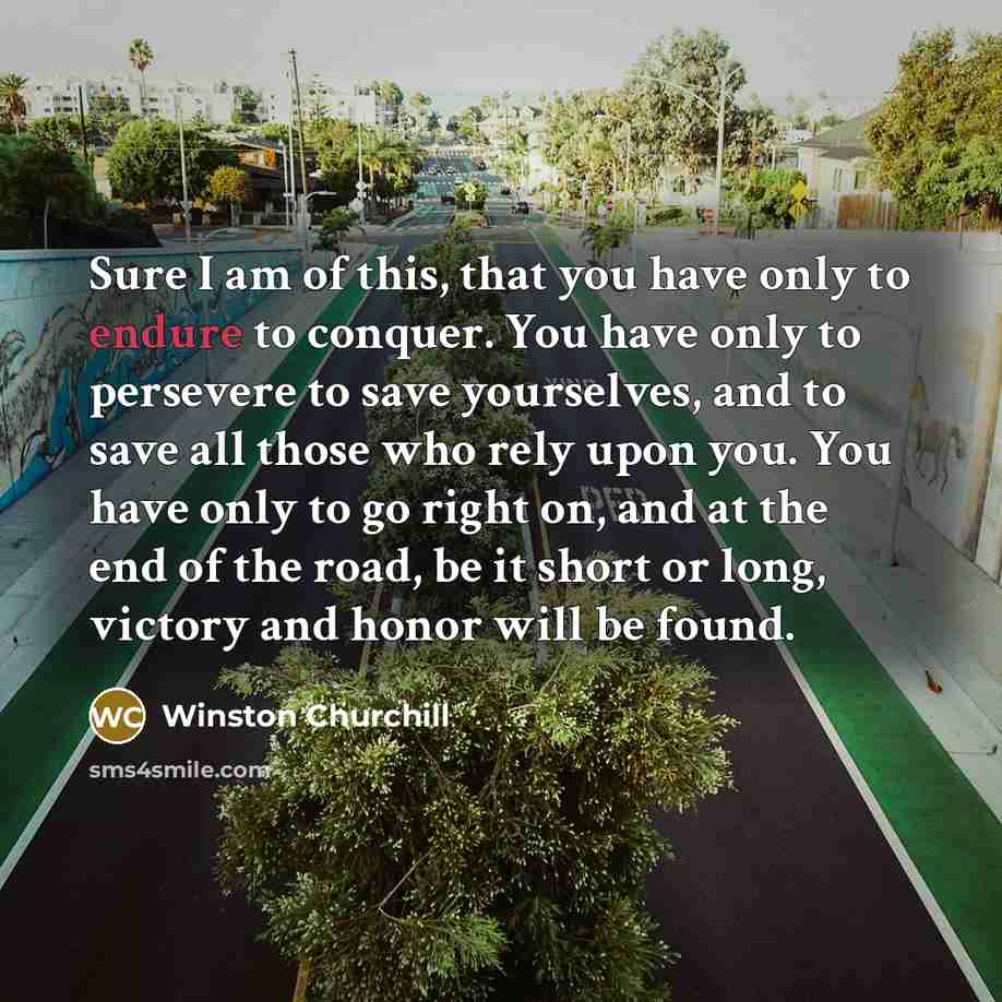 “Sure I am of this, that you have only to…” quote by Winston Churchill