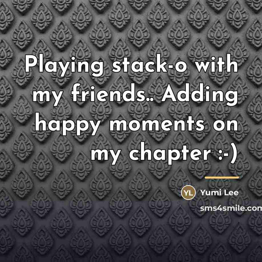 “Playing stack-o with my friends.. Adding happy moments on my…” quote by Yumi Lee