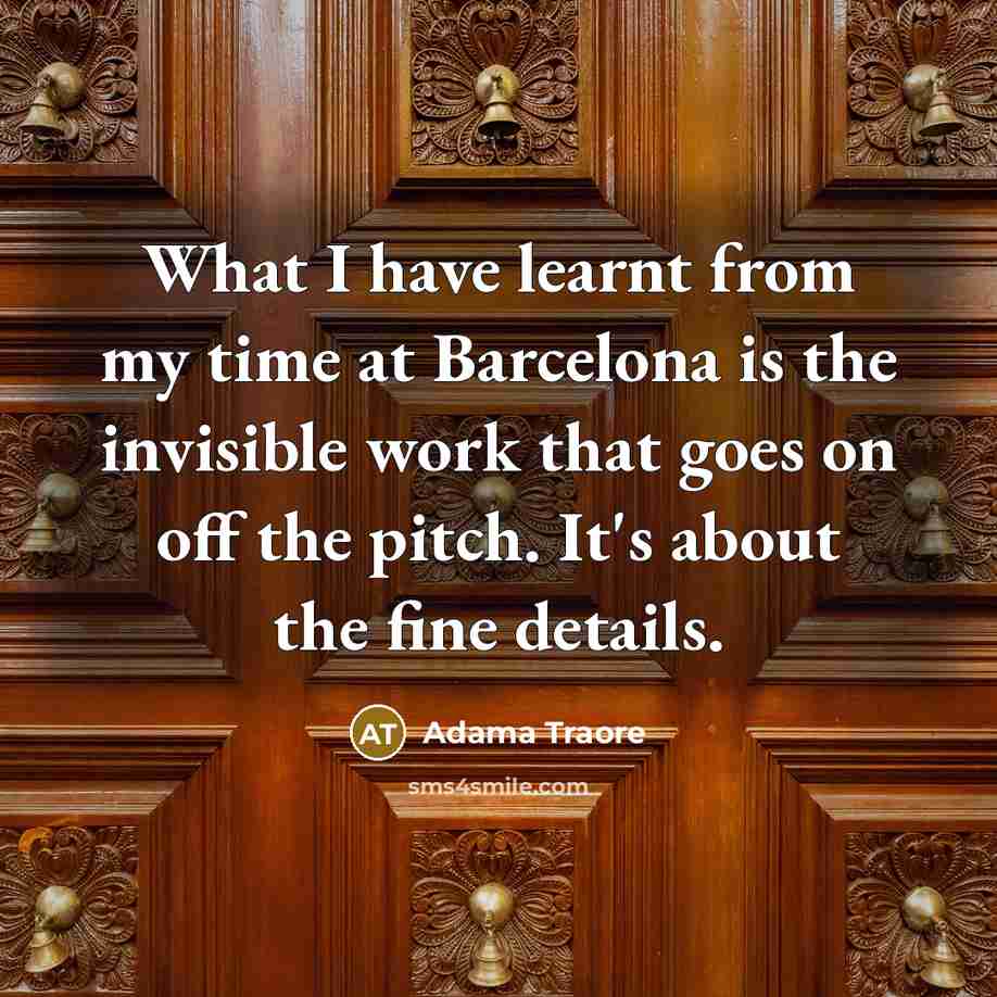 “What I have learnt from my time at Barcelona is…” quote by Adama Traore