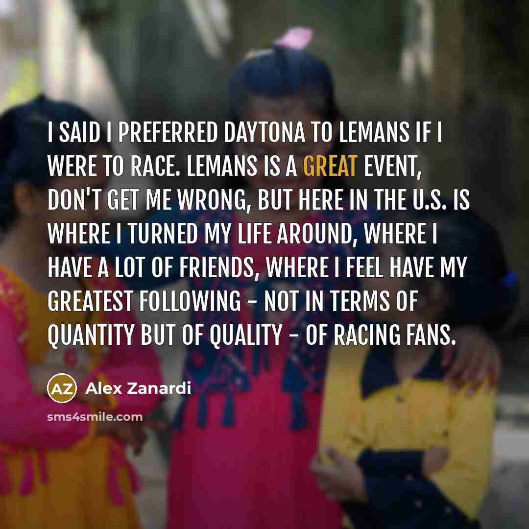 “I said I preferred Daytona to LeMans if I were…” quote by Alex Zanardi