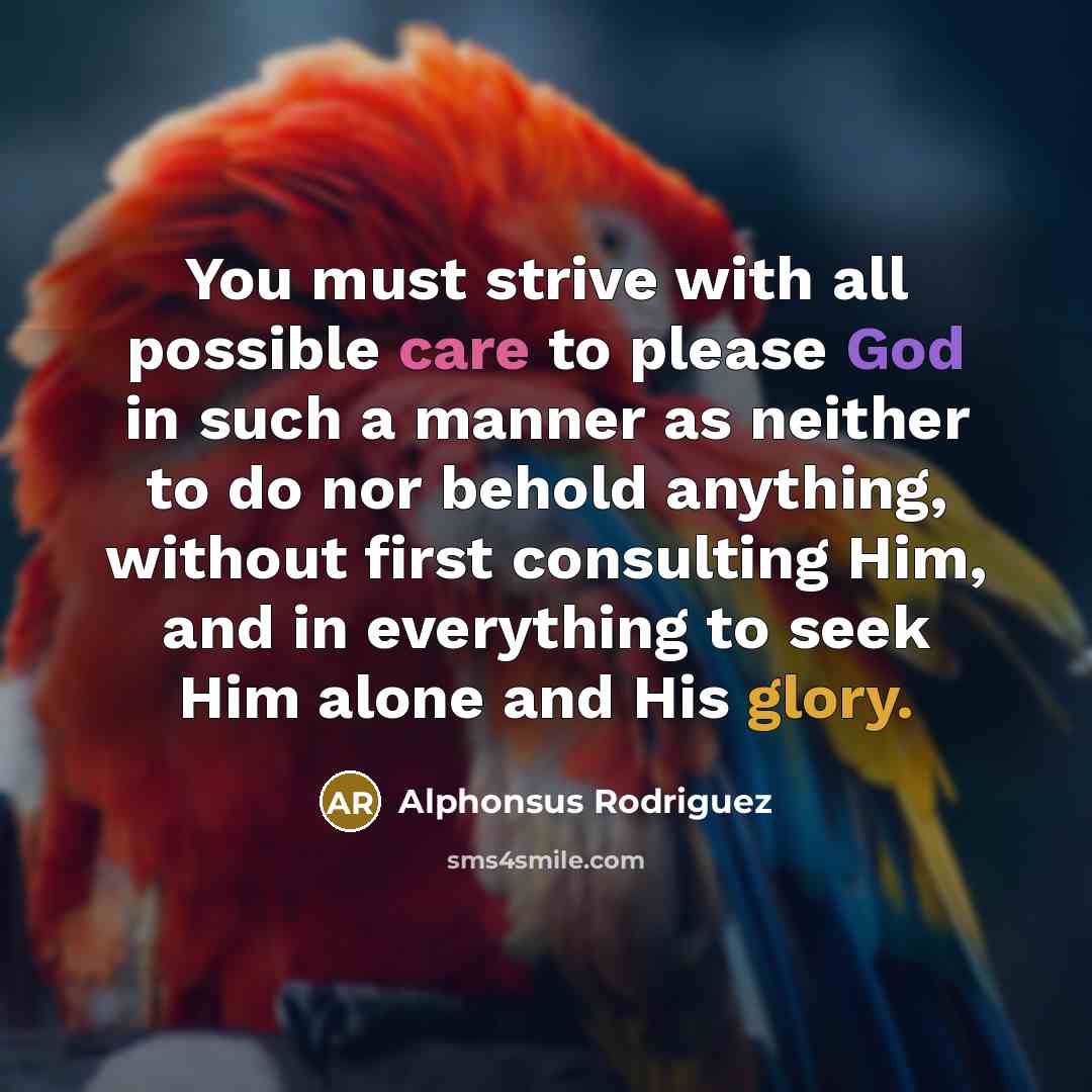 “You must strive with all possible care to please God…” quote by Alphonsus Rodriguez
