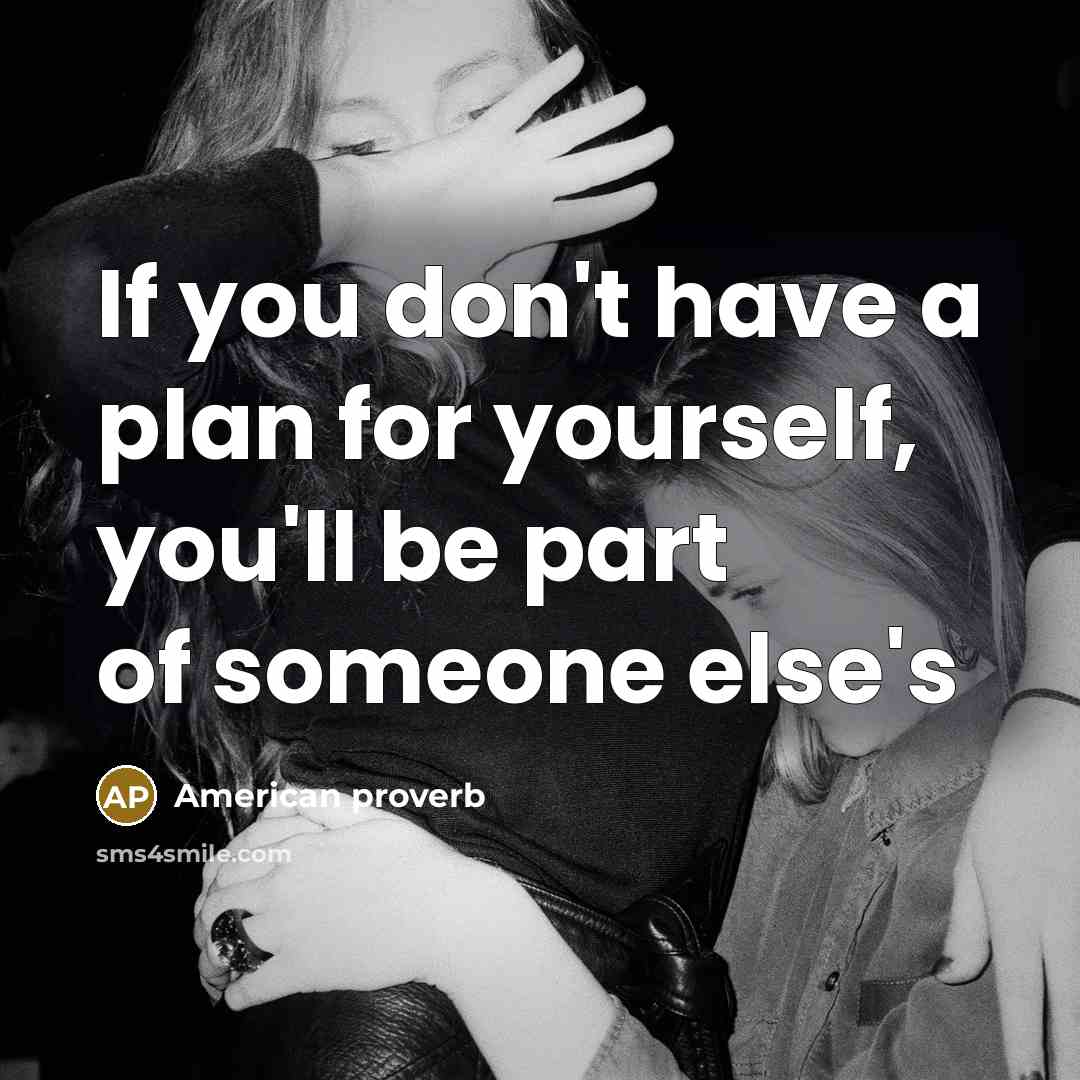 “If you don't have a plan for yourself, you'll be…” quote by American Proverb