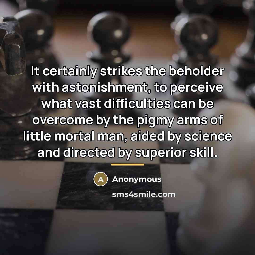 “It certainly strikes the beholder with astonishment, to perceive what…” quote by Anonymous