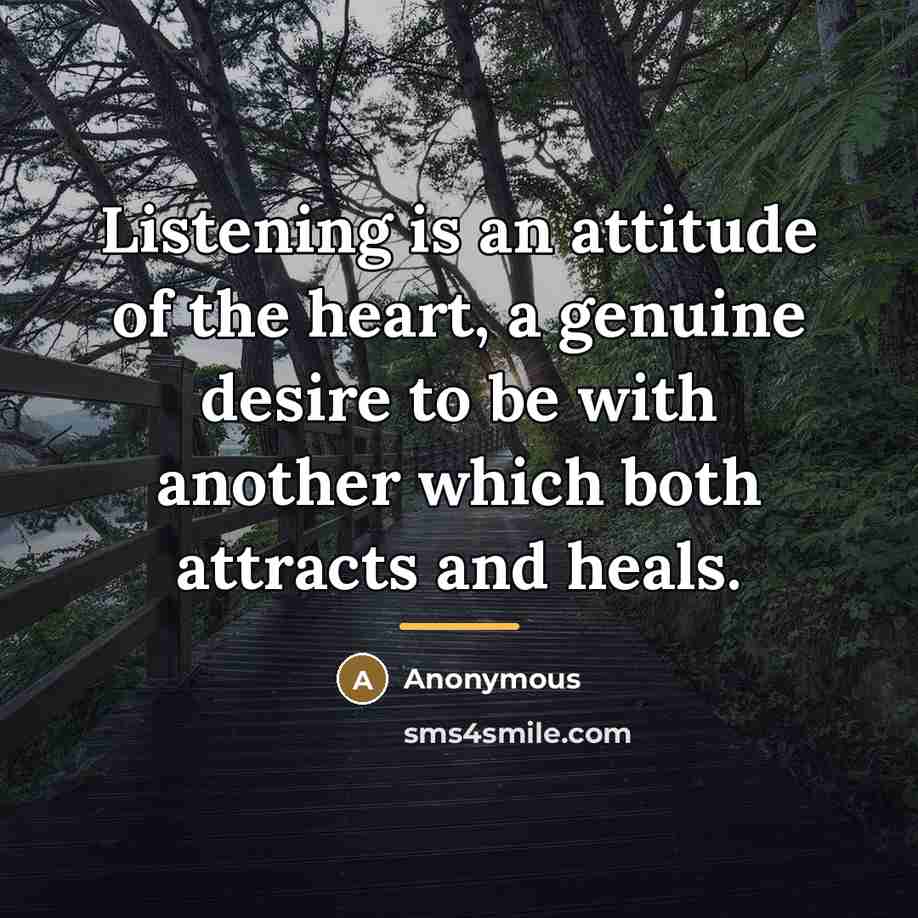 “Listening is an attitude of the heart, a genuine desire…” quote by J Isham