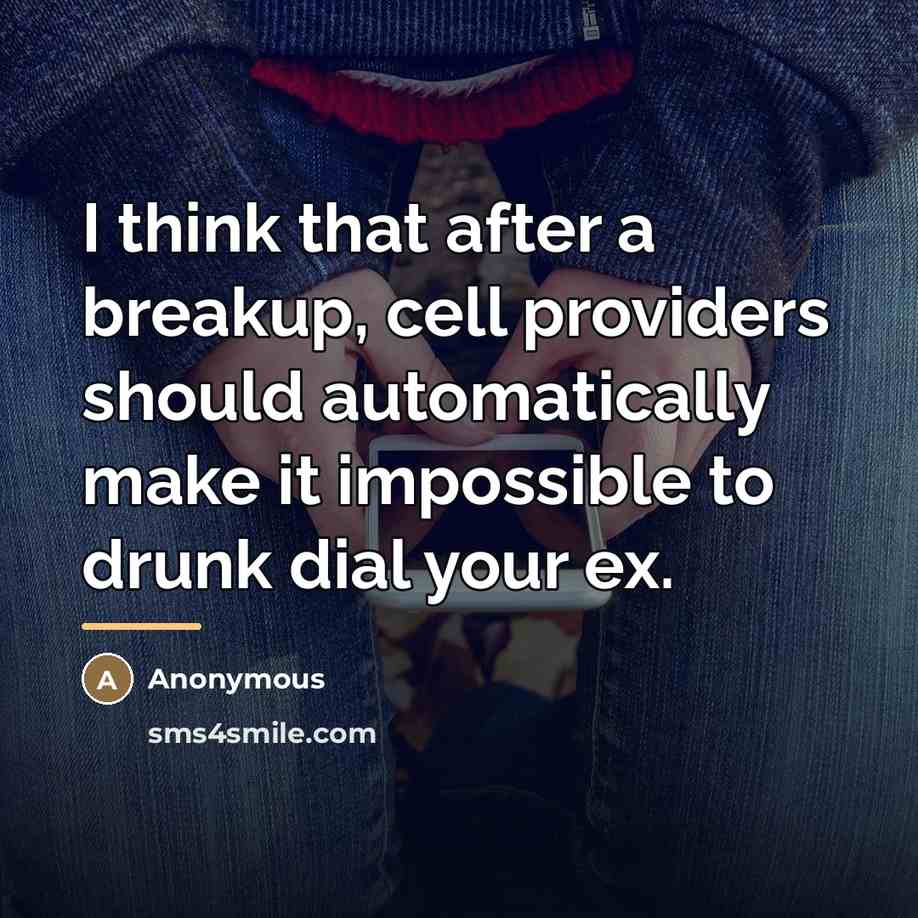 “I think that after a breakup, cell providers should automatically…” quote by Anonymous