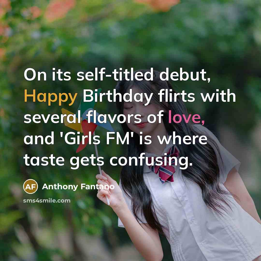 “On its self-titled debut, Happy Birthday flirts with several flavors…” quote by Anthony Fantano