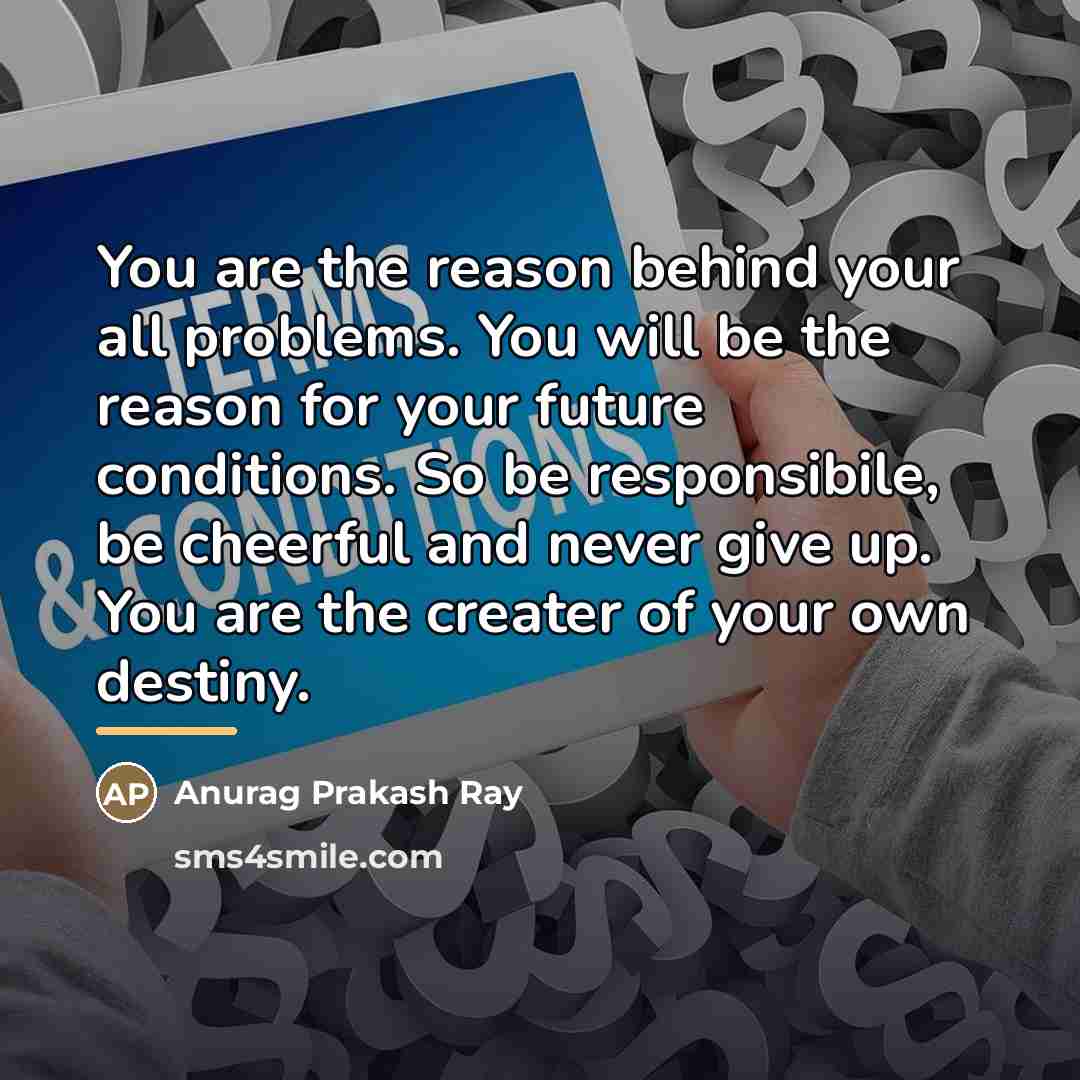 “You are the reason behind your all problems. You will…” quote by Anurag Prakash Ray