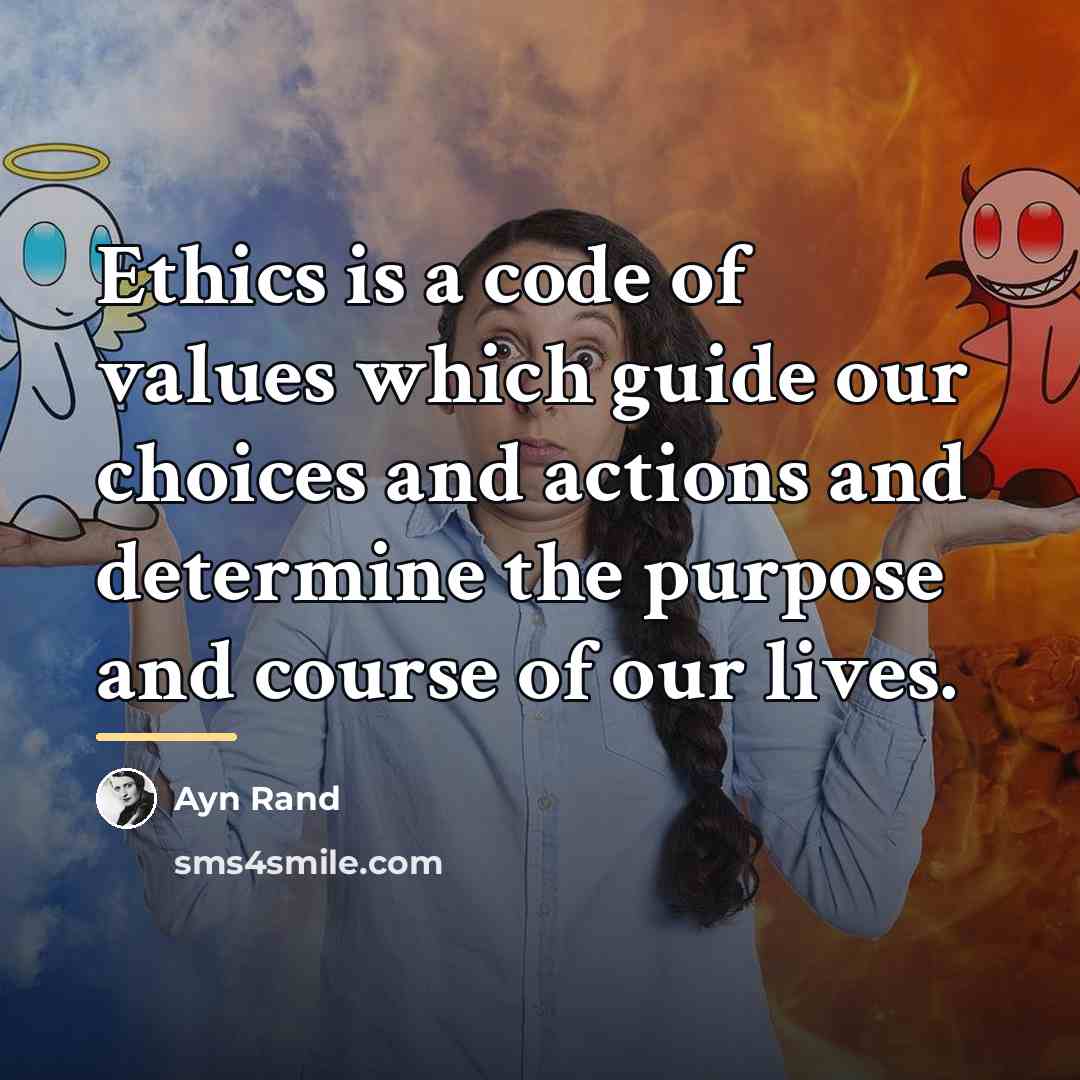 “Ethics is a code of values which guide our choices…” quote by Ayn Rand