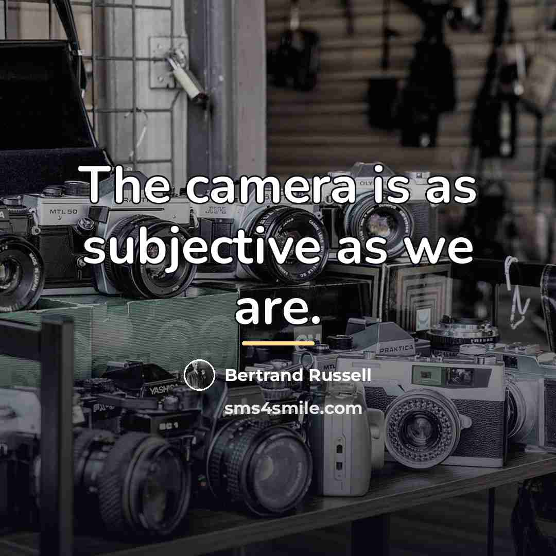 “The camera is as subjective as we are.…” quote by Bertrand Russell