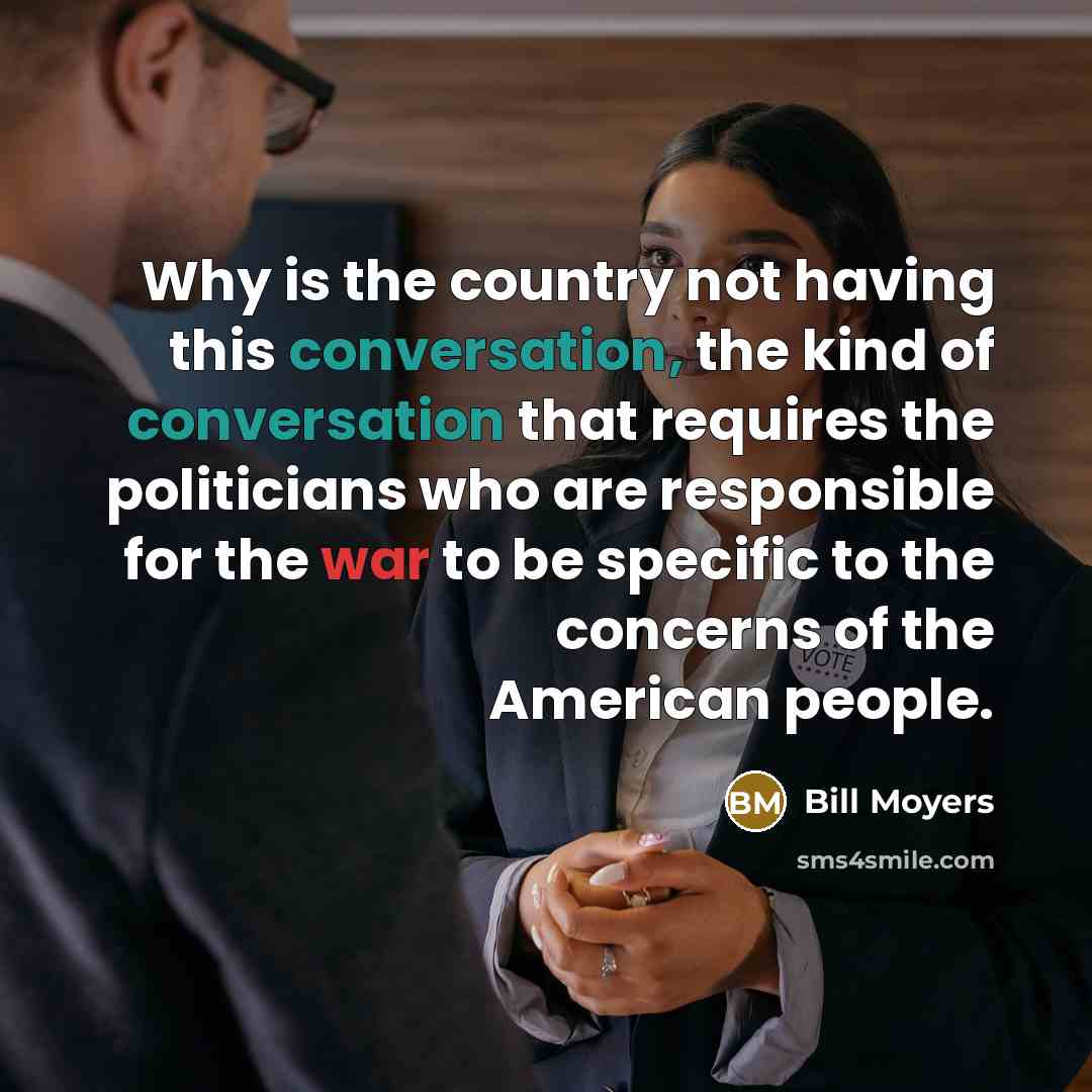 “Why is the country not having this conversation, the kind…” quote by Bill Moyers