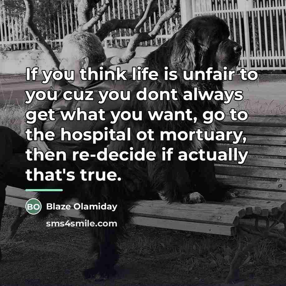“If you think life is unfair to you cuz you…” quote by Blaze Olamiday