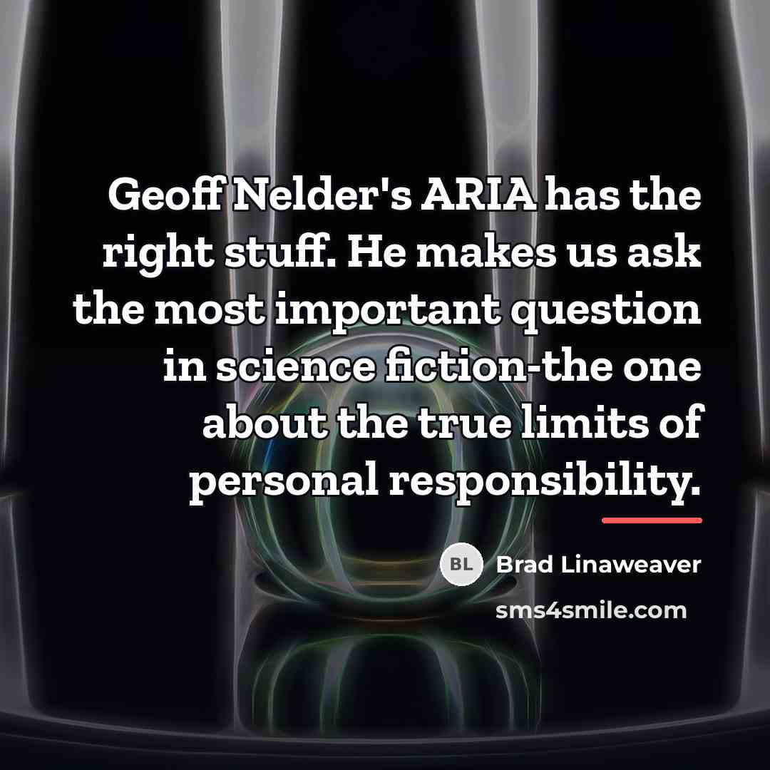“Geoff Nelder's ARIA has the right stuff. He makes us…” quote by Brad Linaweaver